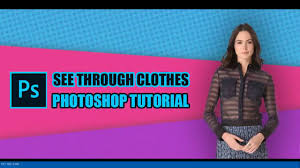 The whole process is quite simple. See Through Clothes In Photoshop Tradexcel Graphics