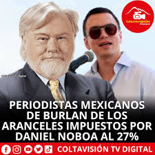 Polémica por arancel del 27% a exportaciones mexicanas La reciente decisión  del presidente Daniel Noboa de imponer un arancel del 27% a las  exportaciones mexicanas ha desatado fuertes críticas y burlas en