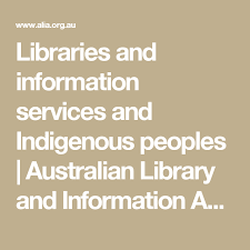 Libraries And Information Services And Indigenous Peoples Australian Library And Information Association Indigenous Peoples Library People