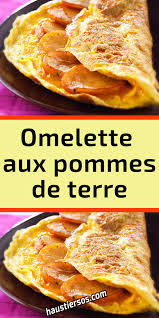 Omelette Aux Pommes De Terre Omelette Pomme De Terre Pomme De Terre Pomme