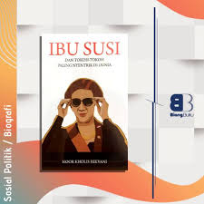 Ibu mengasuh dan mendidik ku sejak kecil dengan penuh kasih sayang. Buku Biografi Ibu Susi Dan Tokoh Paling Nyentrik Di Dunia Shopee Indonesia