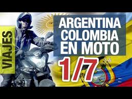 Ruta de viaje a colombia de 15 o 20 días. Argentina Colombia Travesia En Moto Parte 1 7 Youtube