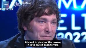 MILEI: "I'm not afraid of death. When you act and live according to your  conscience, you're not afraid... I found happiness so I don't need power  nor money. So, when I ask you for your vote it is not ...