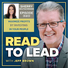 Maximize Your Profits by Investing in Your People with Sherry Deutschmann