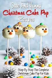 Rudolph reindeer cake pops, christmas tree cake pops, snowman cake pops and christmas bauble cake four variations of gluten free christmas cake pops, each one more adorable than the other. Cute And Yummy Christmas Cake Pop Recipes Snowman Cake Pop Starbucks Roks Mr Michael 9798568027720 Amazon Com Books