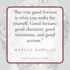 But True Good Fortune Is What You Make For Yourself Marcus Aurelius Stoicism Marcusaurelius Dailystoic Marcus Aurelius Quotes Marcus Aurelius Stoic