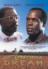 America's Dream : Danny Glover, Tina Lifford, Tate Donovan, Daniel Kamin,  Wesley Snipes, Norman D. Golden II, Jasmine Guy, Rae'ven Kelly, Timothy  Carhart, Kevin Jamal Woods, Yolanda King, Ruth Beckford, Vanessa Bell,