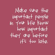 Love them as they want to be loved. Google Too Late Quotes Latest Quotes Tell Someone You Love Them