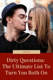 Talking dirty is a great way to connect with your lover and to kick things up a notch in the bedroom. Dirty Questions The Ultimate List To Turn You Both On
