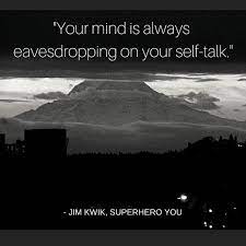 Your Mind Is Always Eavesdropping On Your Self Talk Jim Kwik Superhero You