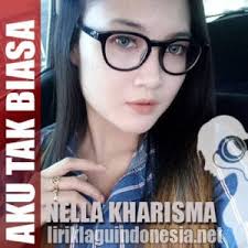 Savesave lirik aku tak biasa for later. Lirik Lagu Nella Kharisma Aku Tak Biasa