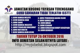 Click the link below to apply and kindly check the closing date and the requirement for the. Jawatan Kosong Sebagai Guru Di Yayasan Terengganu 26 Oktober 2016