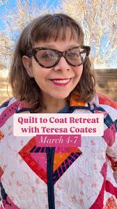 Have you dreamed of wearing a quilted work of art?, Teresa Coates is coming  to Hamilton to teach you how to make a quilted coat of your own! Join us  from March 4-7, 2025 at our Quilt to Coat Retreat ...