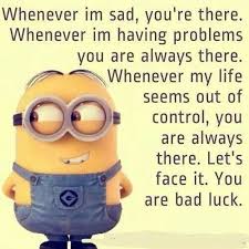 My bad, an expression of contrition uttered after making a bad pass or missing an opponent. shakespeare used the term with something like the current meaning, in his sonnet 112 : Bad Luck Quotes Tumblr Relatable Quotes Motivational Funny Bad Luck Quotes Tumblr At Relatably Com