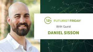 Futurist Friday with Daniel Sisson — 12 Geniuses