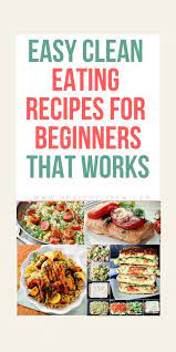 10 Easy Clean Eating Recipes For Beginners Cleaneatingforbeginners Do You Like Clean Eating Here Ar Easy Clean Eating Recipes Easy Clean Eating Clean Recipes