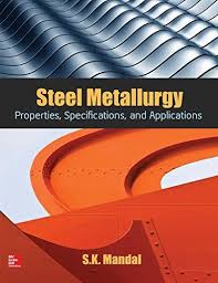 Steel Metallurgy Properties Specifications And Applications By Mandal Https Www Amazon Engineering Mechanics Dynamics Engineering Manufacturing Engineering