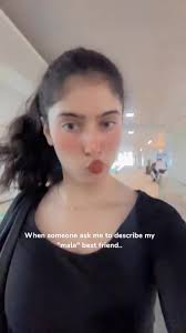 When someone ask me to describe my, "male" best friend..