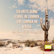 Nun Ja Konnte Schon Sein Schnee Sommer Winter Seltsam Verruckt 365 Daily Visualstatements Spruch Weisheit Faszination Ged Winter Spruche Sommer