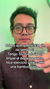 Qué hice el fin? Lo mismo que todos los que tenemos 35 años, qué esperabas?