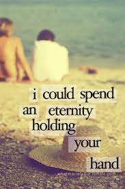 So Happy I Can Say I Will Spend Eternity Holding Your Hand Relationship Quotes Love My Husband Quotes