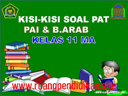 Download kunci jawaban dan soal soal uas bahasa arab kelas 12 sma x2f ma semester 1 terbaru dan terlengkap ulanganharia bahasa bahasa indonesia bahasa arab. Kisi Kisi Soal Pat Mapel Pai Dan Bahasa Arab Kelas 11 Ma Kurikulum 2013 Ruang Pendidikan