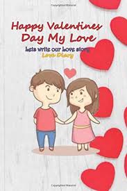 I want you to know that when i said i will love you forever, i really meant forever. Happy Valentines Day My Love Valentines Day Gift Dairy And Journal 6x9 Inch Lined Diary Journal For Couples With Beautiful Lovely Images For Boyfriend Or Girlfriend Husband Or Wife Arora Varsha 9781660586462