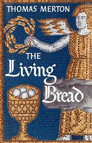 To consider persons and events and situations only in the light of their effect upon myself is to live on the doorstep of hell. ~ thomas merton 17. The Living Bread Merton Thomas 9780374515201 Amazon Com Books