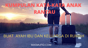Kata Kata Anak Rantau Untuk Ibu Islami Sedih Bijak Paling Lengkap Keren