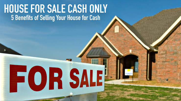 House for Sale Cash Only – 5 Benefits of Selling Your House for Cash – The  Pinnacle List