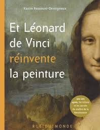 Et Léonard de Vinci réinvente la peinture de Karim Ressouni ...