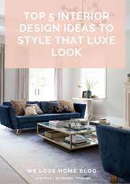 top 5 design ideas to give your home a luxe look for less ad welovehome home contemporary home decor interior design