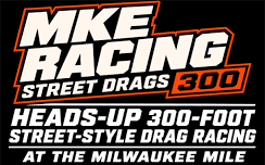 MKE Racing Street Drags 300