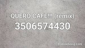 Select from a wide range of models, decals, meshes, plugins, or ©2021 roblox corporation. Quero Cafe Remix Roblox Id Roblox Music Codes