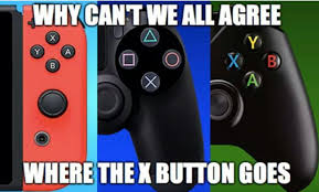 Technically It S A Cross Button For Sony Funny Video Game Memes Funny Gaming Memes Funny Games