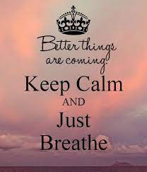 Keep Calm And Just Breathe Calm Quotes Keep Calm Quotes Keep Calm