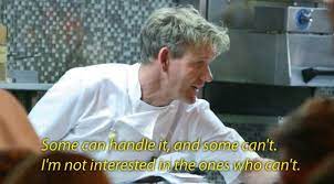 24 Inspirational Quotes From Gordon Ramsay To Get You Through The Day Gordon Ramsay Quotes Gordon Ramsay Ramsay