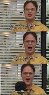 Ryan Started The Fire The Office Show Office Memes Office Humor