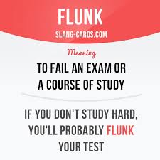 See more words with the same meaning: Flunk Means To Fail An Exam Or A Course Of Study Example If You Don T Study English Vocabulary Words Good Vocabulary Words Learn English Words