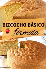 Formula Del Bizcocho Como Hacer Bizcocho Alto Sin Separar Las Claras De Las Yemas Recetas De Esbieta Receta Receta De Tartas Dulces Bizcocho Recetas Pan De Molde
