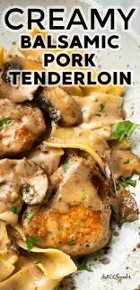 Creamy Balsamic Pork Tenderloin Pork Recipes Easy Easy Pork Tenderloin Recipes Easy Dinner Recipes Pork