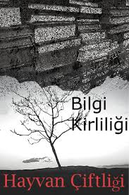 George Orwell Hayvan Ciftligi Kitap Kisa Ozeti Bilgi Kirliligi