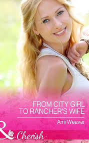 From City Girl To Rancher's Wife (Mills & Boon Cherish) eBook : Weaver,  Ami: Amazon.in: Kindle Store