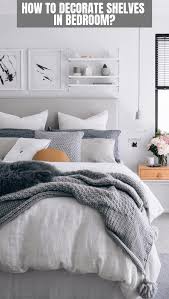Discover the best ways to decorate a small bedroom. How To Decorate Shelves In Bedroom To Fit Your Taste