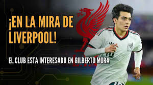 ¡OFERTA MILLONARIA POR GILBERTO MORA! Liverpool va con todo y Morita está listo | #ConexiónMT