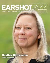 Bassist and educator Heather Chriscaden's journey in jazz has taken her all  over the Pacific Northwest, out to New York, and around the world. When she  moved back to Western Washington shortly