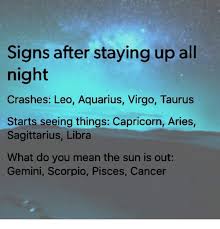 Staying Up All Night Zodiac Signs Aquarius Zodiac Sign Traits Zodiac Signs Sagittarius