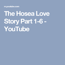 The Hosea Love Story Part 1 6 Youtube Love Story Bible Study Youtube