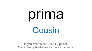 Please find below many ways to say cousin in different languages. How To Say Cousin In Spanish Prima Youtube