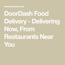 Doordash Food Delivery Delivering Now From Restaurants Near You In 2021 Restaurant Food Delivery Food